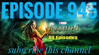 yakshini episode 945 / today NEW real episode yakshini / Daai Maa Ke Pass Kaun  Jayega #yakshini 945