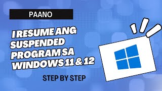 PAANO I RESUME ANG SUSPENDED PROGRAM SA WINDOWS 11 \u0026 12 | ASKTECHPH | QUICK TUTORIALS