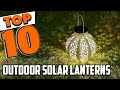 Best Outdoor Solar Lantern In 2022 - Top 10 Outdoor Solar Lanterns Review