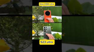 Vivo x100 ultra vs Galaxy S23 ultra / camera battle #vivox100ultra #s23ultra