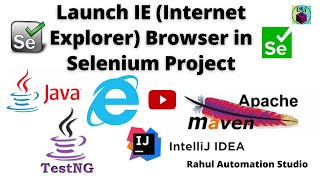 🔥 How to Launch IE Browser in Selenium | Internet Explorer Setup in Selenium WebDriver 🔥