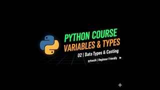 Python Course - 02 | Python Introduction | Python variables, Data Types and Type Casting