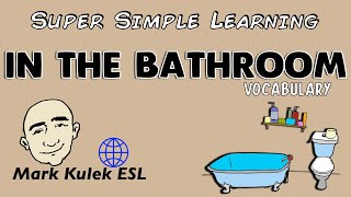 In The Bathroom - Super Simple Learning (vocabulary) | Learn English - Mark Kulek ESL