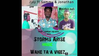 Jjay ft Sammy & Jonathan_Storms Arise_Comfort records.2024 Wane ta'a Vibez Religious song