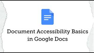 Accessibility Unwrapped: Document Accessibility Basics in Google Docs