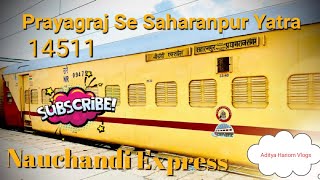 *Nauchandi Express Train Full journey 14511* प्रयागराज संगम से मेरठ और सहारनपुर Nauchandi 🚂 journey