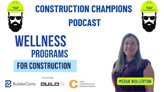 Wellness Programs for Construction! Construction Champions Podcast 2-42 Megan Wollerton