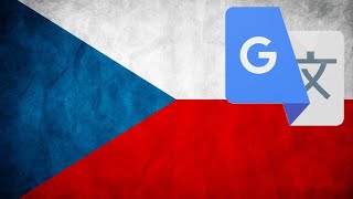 Česká hymna ale byla 20x přeložena Google Překladačem