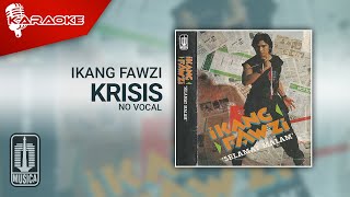 Ikang Fawzi - Krisis (Official Karaoke Video) | No Vocal