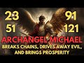 🔴🙏Archangel Michael and Psalms 23, 91, 51, 121 | Prayer of Liberation, Ward Off Envy, Prosperity