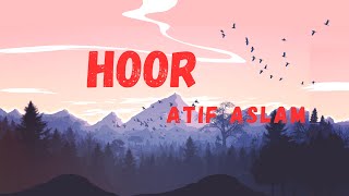 Hoor - Atif Aslam