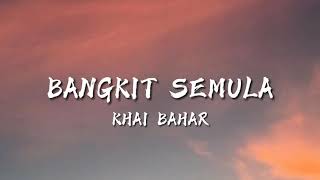 Bangkit Semula - Khai Bhar (lyrics)