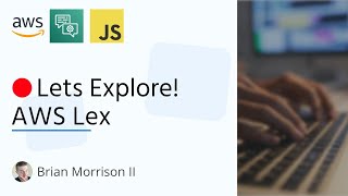 🔴 Lets Explore AWS Lex!