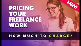 How to Price Projects as A Freelancer? How Much To Charge? Lesson 1 of 5