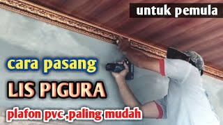 cara pasang lis pigura 8cm plafon pvc(untuk pemula)