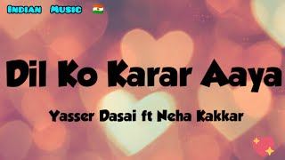 Dil Ko Karar Aaya Lyrics (English Translation) - Sidharth s + Neha s |  Yasser Desai ft Neha Kakkar
