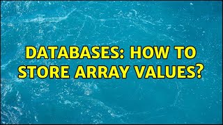 Databases: How to store array values?