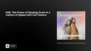 098: The Power of Slowing Down in a Culture of Speed with Carl Honore