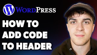How to Add Code to Header in Wordpress (Full 2025 Guide)