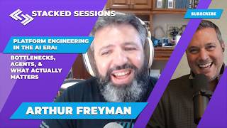 Platform Engineering In The AI Era: Bottlenecks, Agents, & What Actually Matters with Arthur Freyman