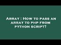 Array : How to pass an array to php from python script?