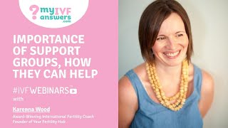 Importance of support groups - how they can help #IVFWEBINARS