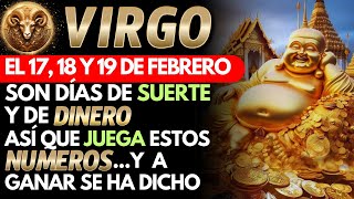 VIRGO...17, 18 y 19 de FEB son días de SUERTE y DINERO; ASÍ QUE JUEGA estos NÚMEROS y a GANAR YA