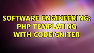 Software Engineering: php templating with codeigniter (4 Solutions!!)