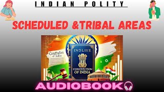 Scheduled \u0026 Tribal Areas  | Indian Polity | UPSC, 71th BPSC, SSC \u0026 State PSC | Audiobook🎧