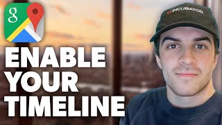 How To Enable Timeline In Google Maps (2024 Guide)