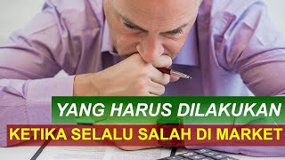 Yang Harus Dilakukan Ketika Selalu Salah Di Market || What to Do When We Always Wrong in The Market