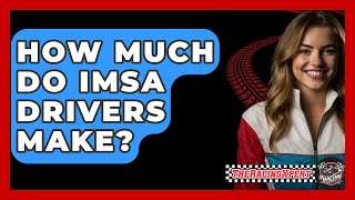 How Much Do IMSA Drivers Make? - The Racing Xpert