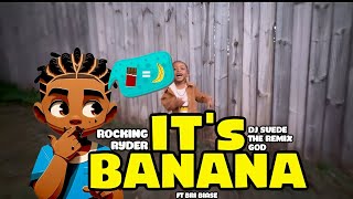 Rocking Ryder x Dj Suede The Remix God - It’s Banana ft Bri Biase (Official Music Video)