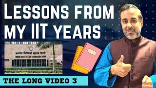 The Long Video 3| My IIT years| Lessons from IIT