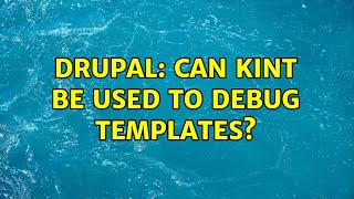 Drupal: Can kint be used to debug templates? (2 Solutions!!)
