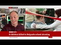 serbia shooting at least 9 killed in belgrade school shooting bbc news