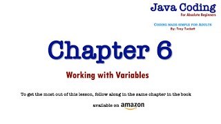 Java Coding for Absolute Beginners – Chapter 6 Working with Variables
