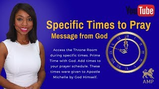 Words from God:Best Times to Pray - Access the Throne Room of God (Prime Time with God)