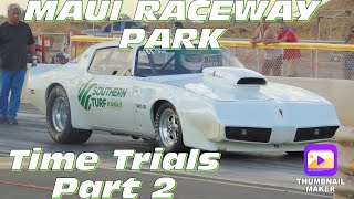 MAUI RACEWAY PARK - May 26th 2023 - Time Trials Runs - Part 2