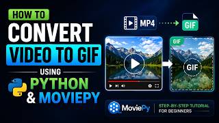 How to Convert Video to GIF Using Python & MoviePy | MP4 to GIF Python Tutorial
