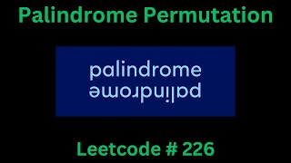 PALINDROME PERMUTATION | LEETCODE 226 | PYTHON SOLUTION