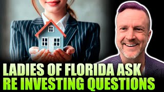 Ladies of Florida Ask Real Estate Investing Questions