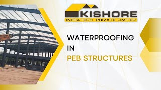 🔴 Waterproofing in PEB Structures | Best Solutions for Leak-Proof Buildings | Kishore Infratech