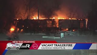 Fire destroys vacant trailer in Cahokia Heights