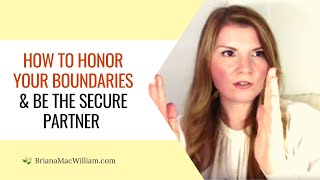 How to Honor Your Boundaries and Be the Secure Partner [Attachment Theory]