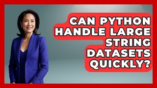 Can Python Handle Large String Datasets Quickly? - Python Code School
