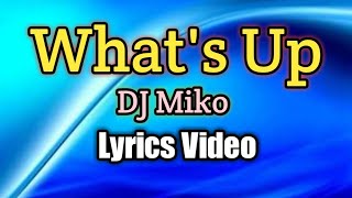 What's Up - DJ Miko (Lyrics Video)