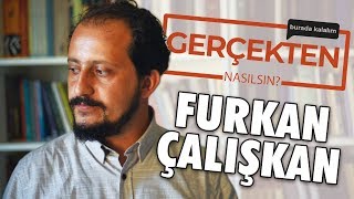 Furkan Çalışkan - GERÇEKTEN NASILSIN? #1