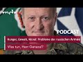 #61 Hunger, Gewalt, Moral: Probleme der russischen Armee | Podcast Was tun, Herr General? | MDR