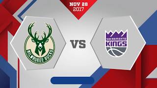 Milwaukee Bucks vs Sacramento Kings: November 28, 2017